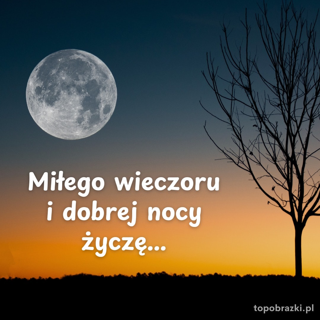 Księżyc na nocnym niebie z napisem 'Miłego wieczoru i dobrej nocy życzę...'. Spokojne życzenia na wieczór.