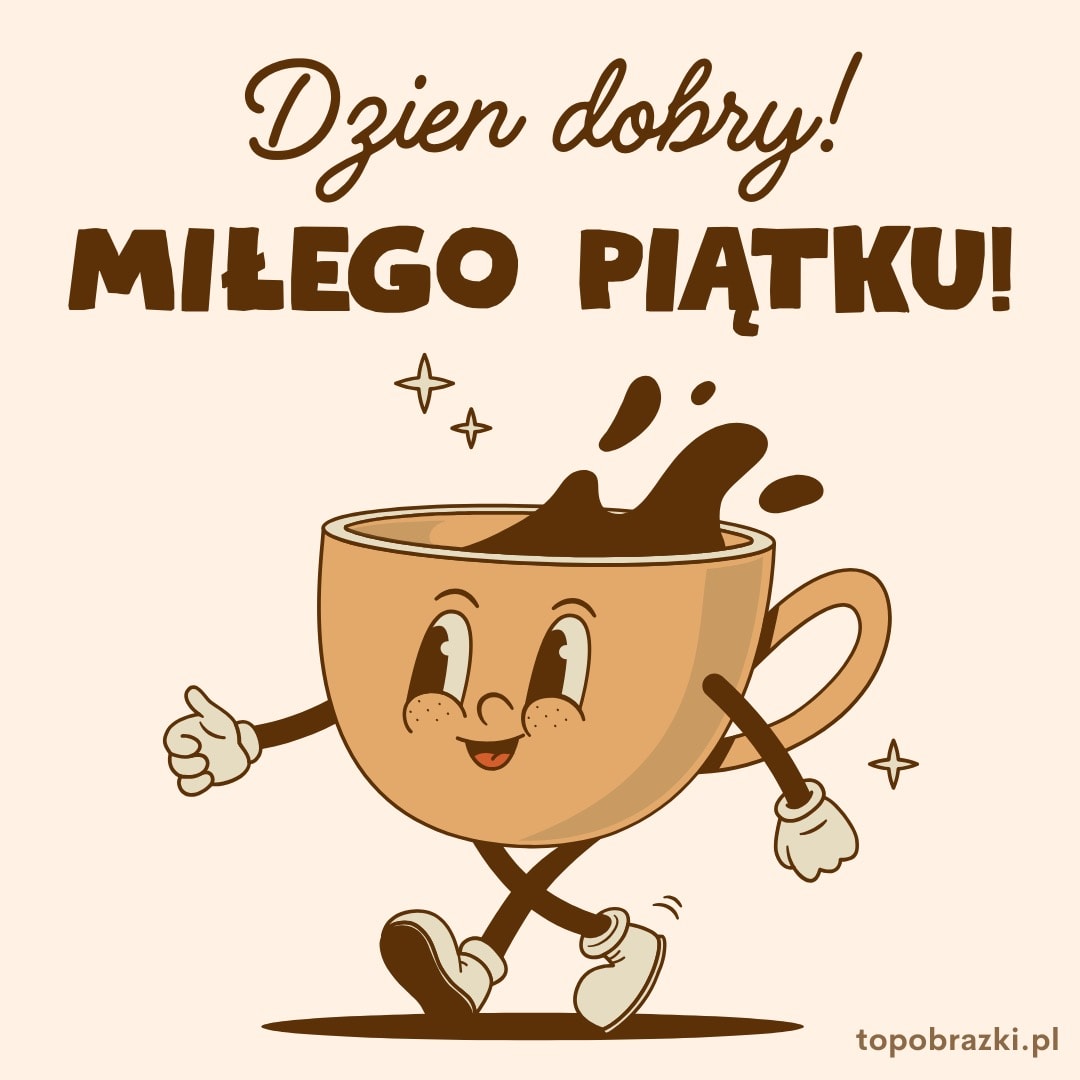 Rysunkowa filiżanka z kawą i napisem: Dzień dobry! Miłego piątku!