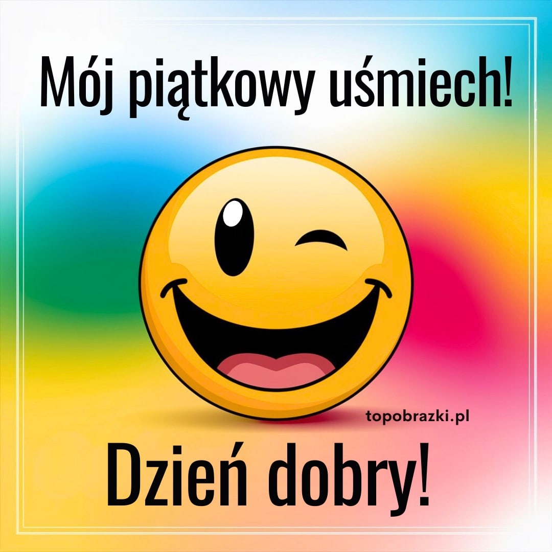 Uśmiechnięta buźka puszczająca oczko na tęczowym tle z napisem „Mój piątkowy uśmiech! Dzień dobry!”.