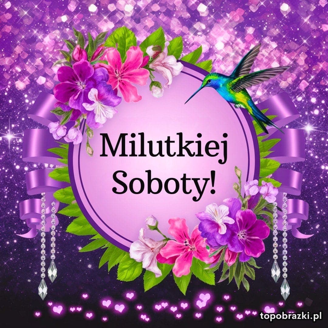 Fioletowe i różowe kwiaty z kolibrem na tle z brokatem i napisem Milutkiej Soboty!